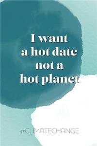 I want a hot date, not a hot planet #climatechange