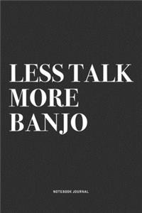 Less Talk More Banjo
