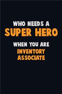 Who Need A SUPER HERO, When You Are Inventory Associate