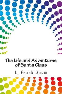 The Life and Adventures of Santa Claus