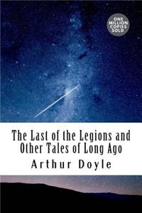 Last of the Legions and Other Tales of Long Ago