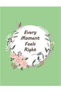 Every Moment Feels Right: Flowers And Birds Frame On The Green Cover This Sketch Pad notebook has 110 blank pages, White paper, Sketch, Draw and Paint