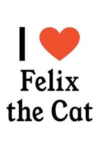 I Love Felix the Cat: Felix the Cat Designer Notebook