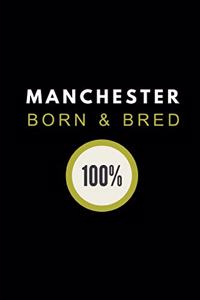 Manchester Born & Bred 100%