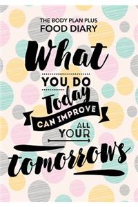 Body Plan Plus Food Diary - What you do today can improve all your tomorrows