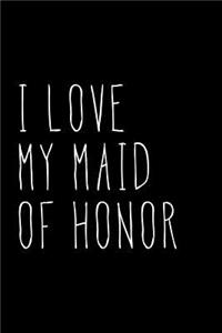 I Love My Maid of Honor