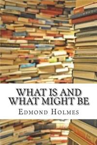 What Is and What Might Be