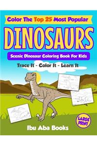 Color The Top 25 Most Popular Dinosaurs - Trace It - Color It - Learn It
