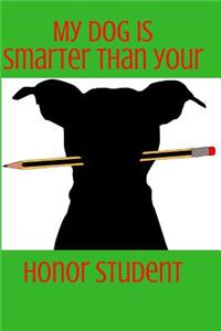 My Dog Is Smarter Than Your Honor Student