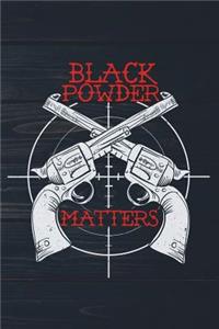 Black Powder Matters