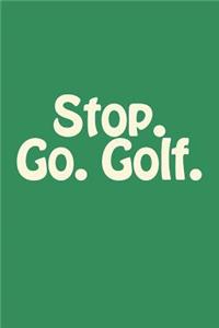 Stop. Go. Golf.