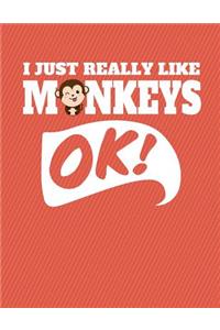 I Just Really Like Monkeys Ok Notebook - Sketchbook