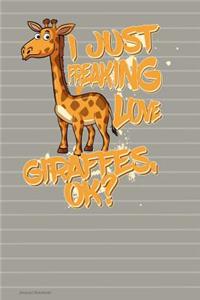 I Just Freaking Love Giraffes OK Journal Notebook - Lined