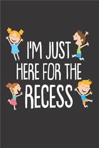 I'm Just Here for the Recess