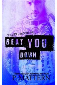 Beat You Down
