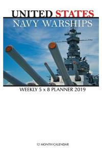 United States Navy Warships Weekly 5 x 8 Planner 2019