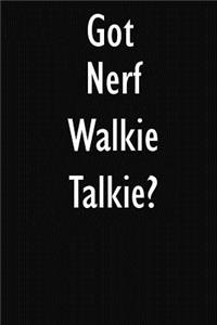 Got Nerf Walkie Talkie?