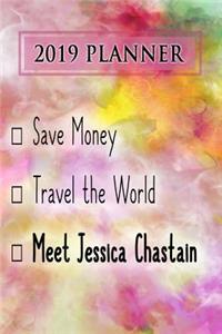 2019 Planner: Save Money, Travel the World, Meet Jessica Chastain: Jessica Chastain 2019 Planner
