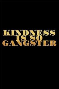 Kindness Is So Gangster