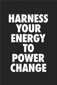 Harness Your Energy to Power Change