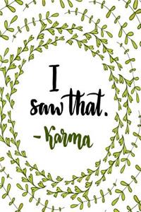 I Saw That. - Karma: Motivational and Inspirational Gift Journal