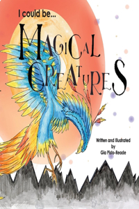 I Could Be...Magical Creatures