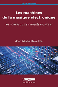 Les machines de la musique electronique: Les nouveaux instruments musicaux