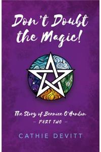 Don`t Doubt the Magic! - The Story of Bernice O`Hanlon Part Two