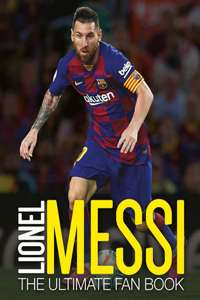 Lionel Messi: The Ultimate Fan Book