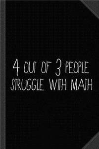 4 Out of 3 People Struggle with Math Journal Notebook