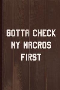 Gotta Check My Macros First Keto Journal Notebook