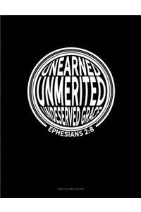 Unearned Unmerited Undeserved Grace - Ephesians 2: 8: Two Column Ledger