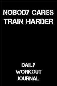 Nobody Cares - Train Harder
