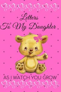 Letters to My Daughter as I Watch You Grow