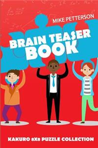 Brain Teaser Book: Kakuro 8x8 Puzzle Collection