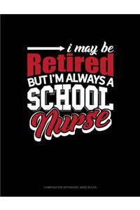 I May Be Retired But I'm Always a School Nurse
