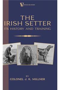 Irish Setter - Its History & Training (A Vintage Dog Books Breed Classic)