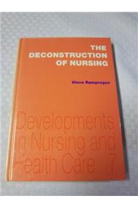 The Deconstruction of Nursing (Developments in Nursing & Health Care)