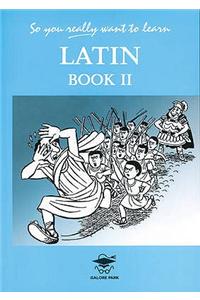 So You Really Want to Learn Latin Book II