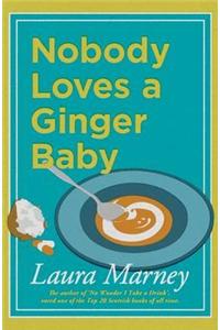Nobody Loves a Ginger Baby