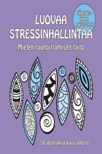 Luovaa Stressinhallintaa - Mielen Rauhoittamisen Taito: 50 Abstraktia Kuva-Aihetta