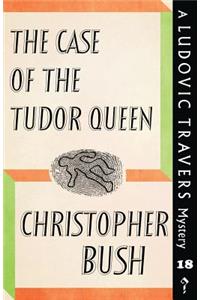 Case of the Tudor Queen: A Ludovic Travers Mystery