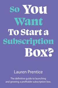 So You Want to Start a Subscription Box?