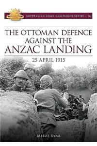Ottoman Defence Against the Anzac Landing