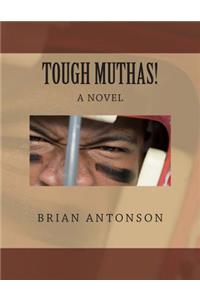 Tough Muthas!