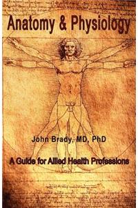 Anatomy and Physiology: A Guide for Allied Health Professions