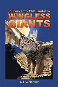 Journey Into the Land of the Wingless Giants