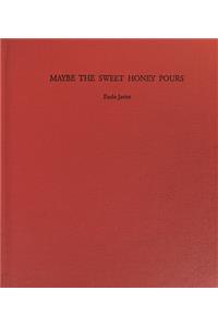 Maybe the Sweet Honey Pours