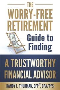 The Worry-Free Retirement Guide to Finding a Trustworthy Financial Advisor