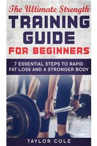 The Ultimate Strength Training Guide for Beginners